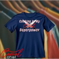 Cooking Is My Superpower - T-shirt
