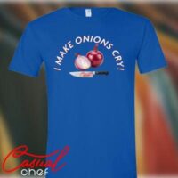 I Make Onions Cry T-shirt